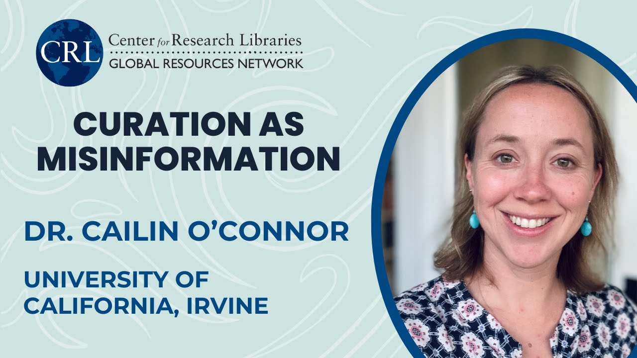 'Curation as Misinformation', Dr. Cailin O'Connor (UC-Irvine)