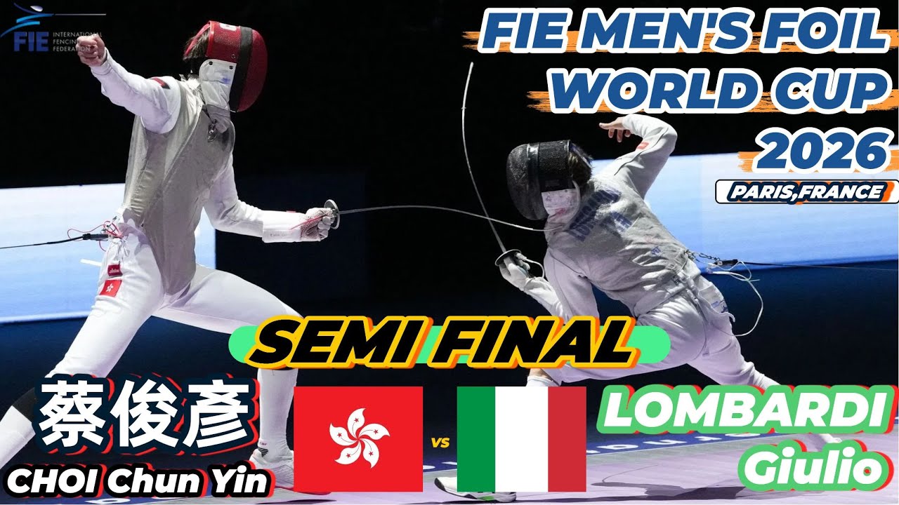2026 🇫🇷【花劍世界盃 法國 巴黎站】 男花 個人「SEMI FINAL」CHOI Chun Yin,Ryan (HKG 🇭🇰) VS (🇮🇹 ITA) LOMBARDI Giulio