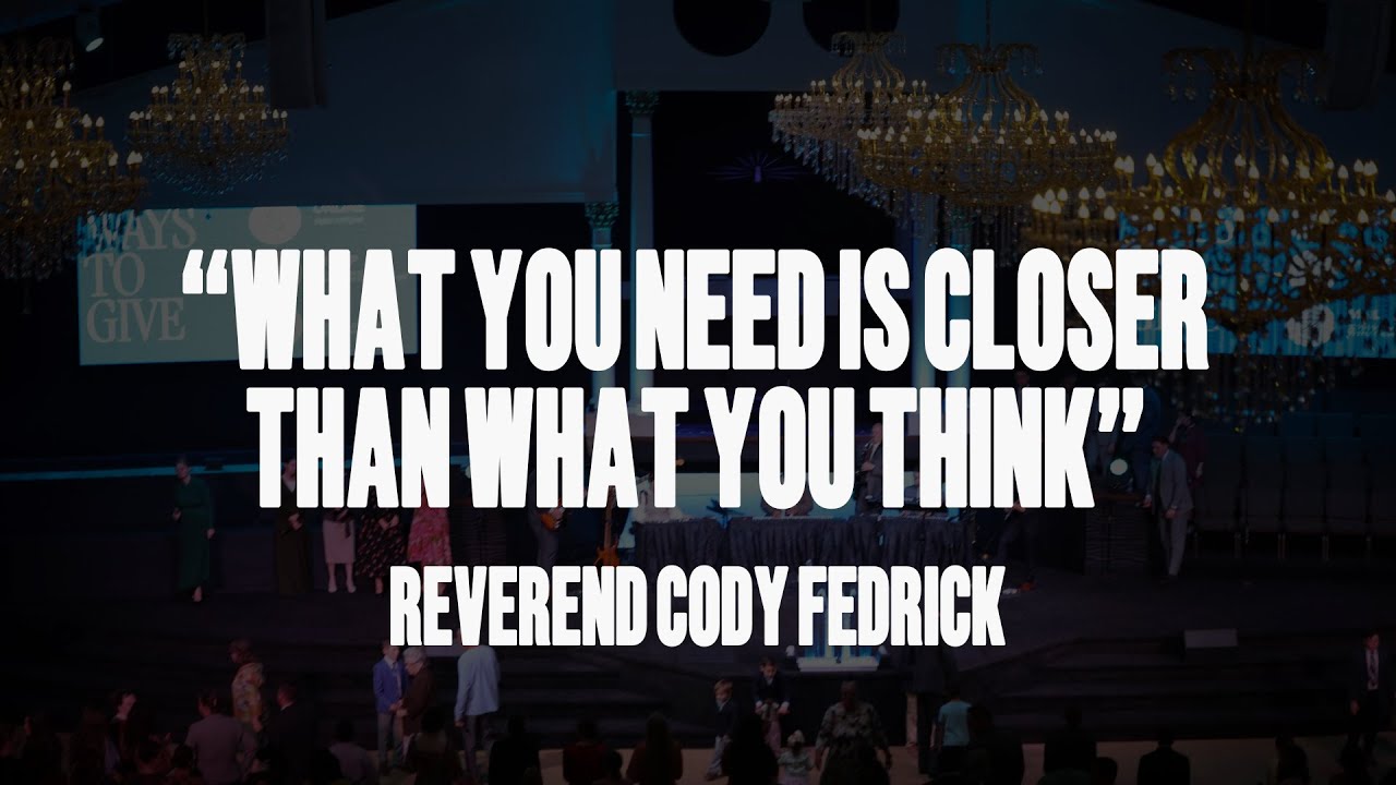 What You Need Is Closer Than You Think - Reverend Cody Fedrick - Pine Grove Church