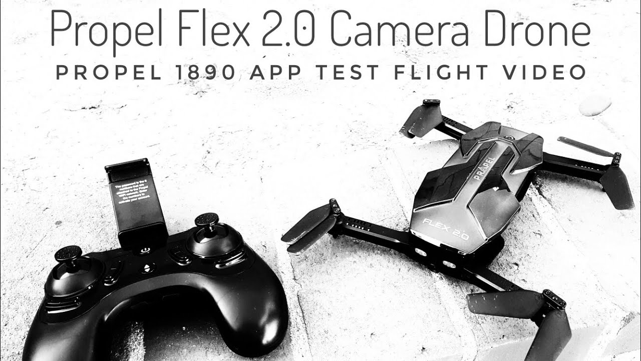 Propel Flex 2.0 HD Camera Drone -  Propel 1890 App Test Flight Video & Photos -Beginner Camera Drone