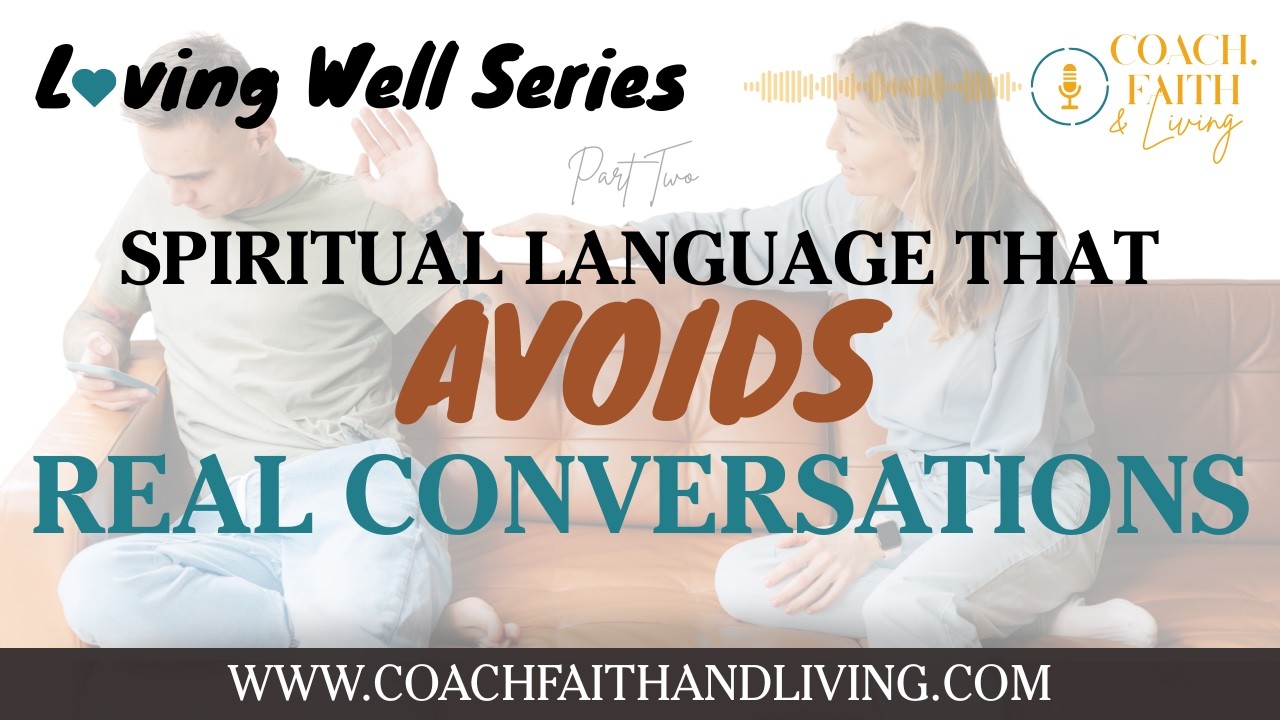 Loving Well, Part 2: Spiritual Language that Avoids Real Conversations