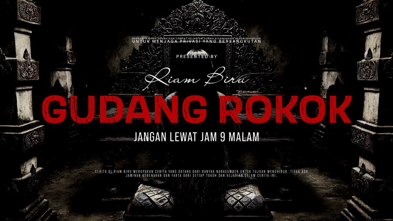 GUDANG ROKOK - JANGAN LEWAT JAM 9 MALAM | EP308 - Riam Biru