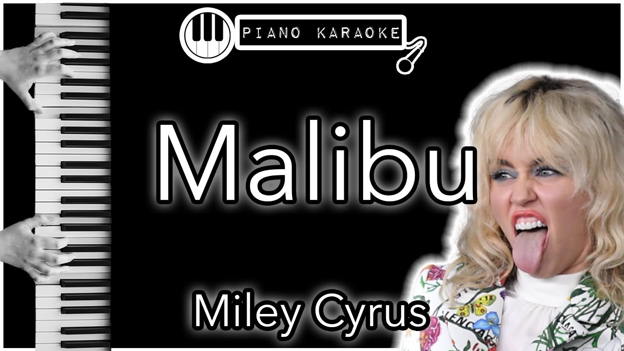 Malibu - Miley Cyrus - Piano Karaoke Instrumental