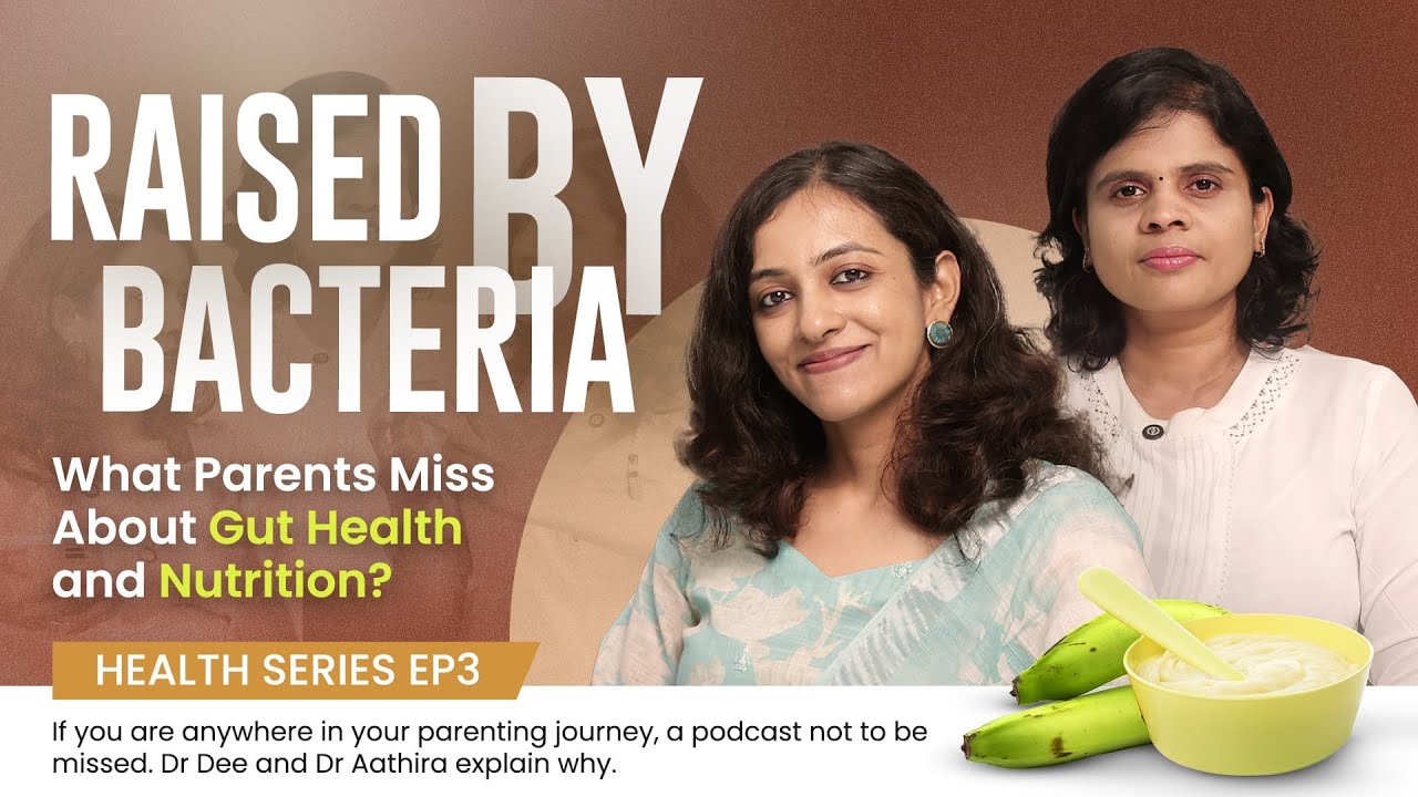 Ep #3  | Raised by bacteria: What Parents Miss About Gut Health and Nutrition ? |  ft Dr. Aathira