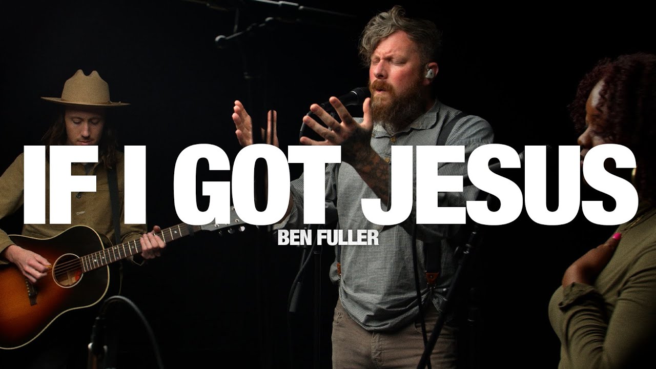 BEN FULLER - If I Got Jesus: Song Session