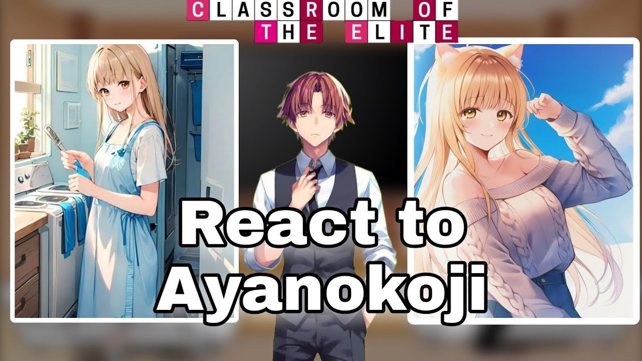 React to Ayanokoji || Angel next door rotten me spoil react to  Ayanokoji || Gacha react ||