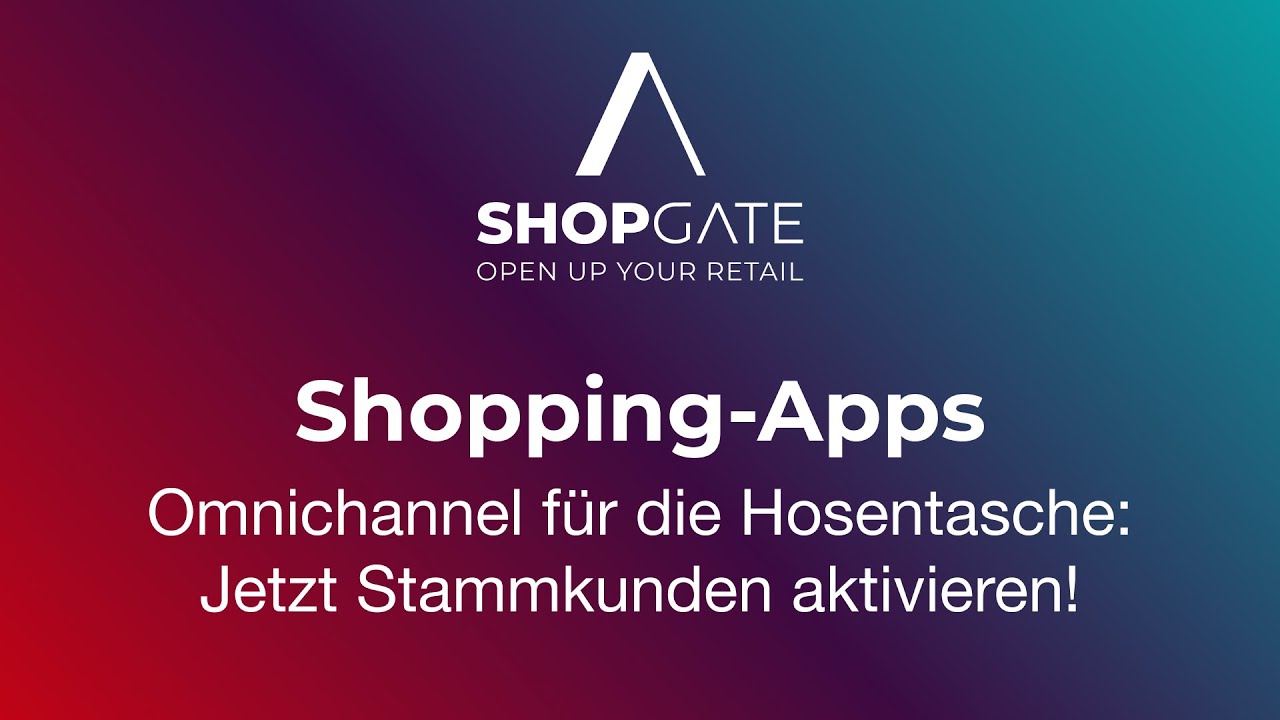 Begeisternde Shopping-Apps - Omnichannel-Experience f&uuml;r unterwegs. Jetzt Stammkunden aktivieren 📱🛒💸