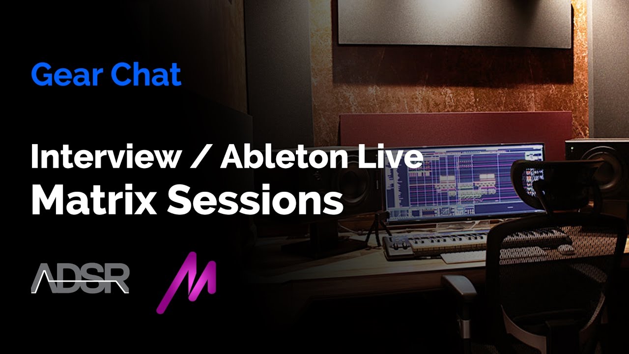 Gear Chat - Matrix Sessions / Ableton Live