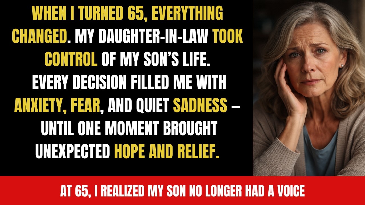 When I turned 65, my daughter-in-law took over my son’s decisions