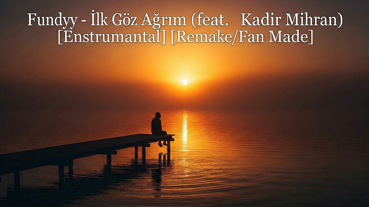 Fundyy - İlk Göz Ağrım (feat. Kadir Mihran) [Enstrumantal] [Remake/Fan Made]