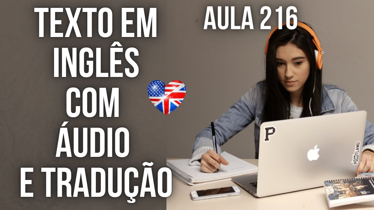 APRENDA INGLÊS COM LEITURA GUIADA - TEXTO EM INGLÊS COM ÁUDIO E TRADUÇÃO #AULA 216