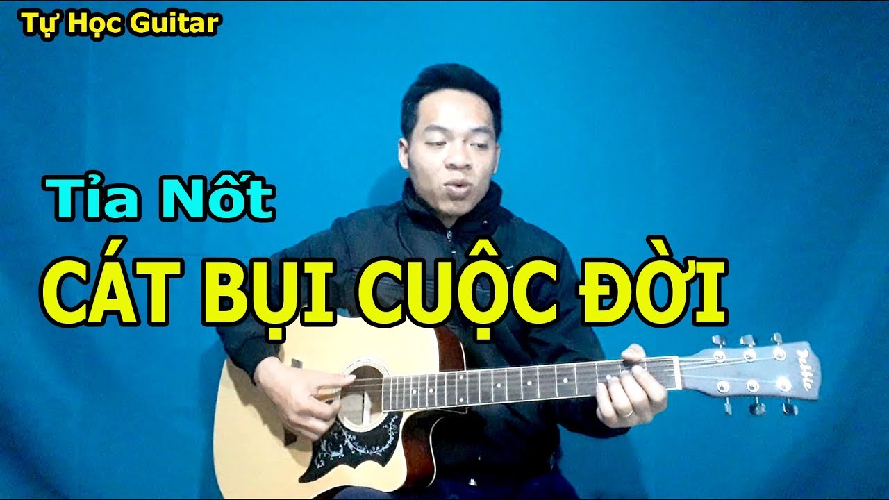 Hướng Dẫn Guitar Solo Tỉa Nốt CÁT BỤI CUỘC ĐỜI Giọng Am