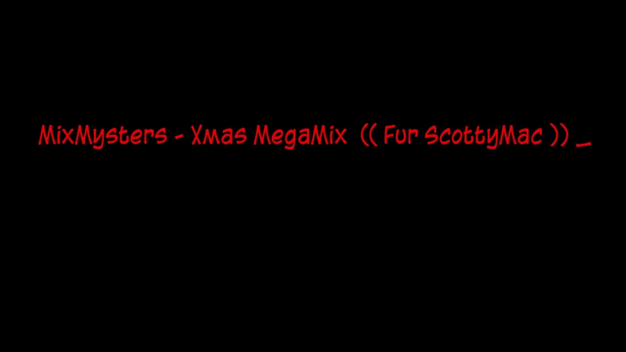 MixMysters - Xmas MegaMix  (( Fur ScottyMac )) _