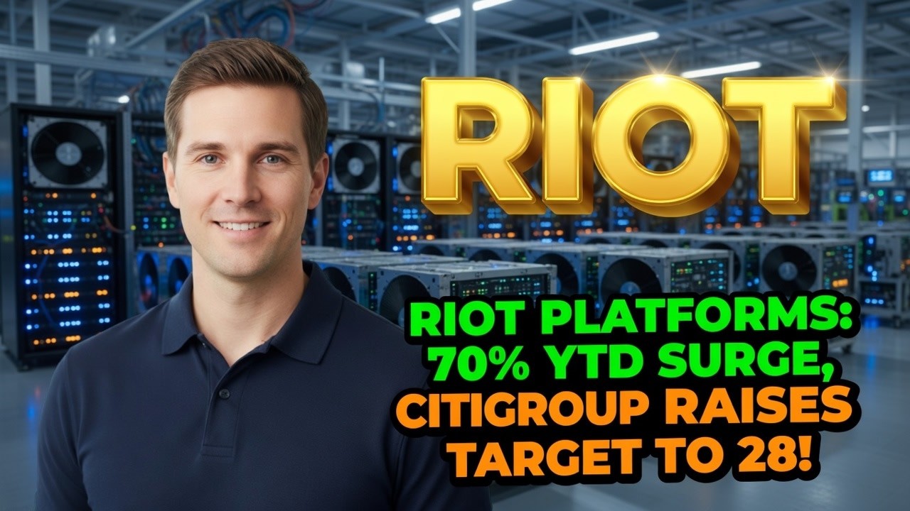 Riot Platforms: 70% YTD Surge, Citigroup Raises Target to 28! RIOT Stock Analysis