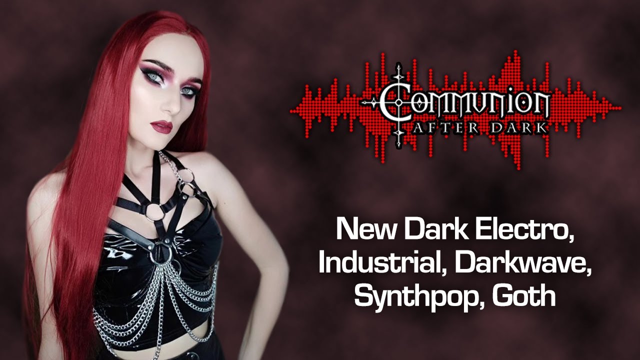Dark Alternative, Industrial, EBM, Gothic, Synthpop - Communion After Dark - 03/11/2024