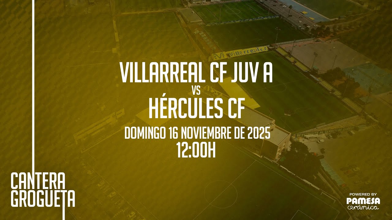 Villarreal CF Juvenil A vs H&eacute;rcules CF