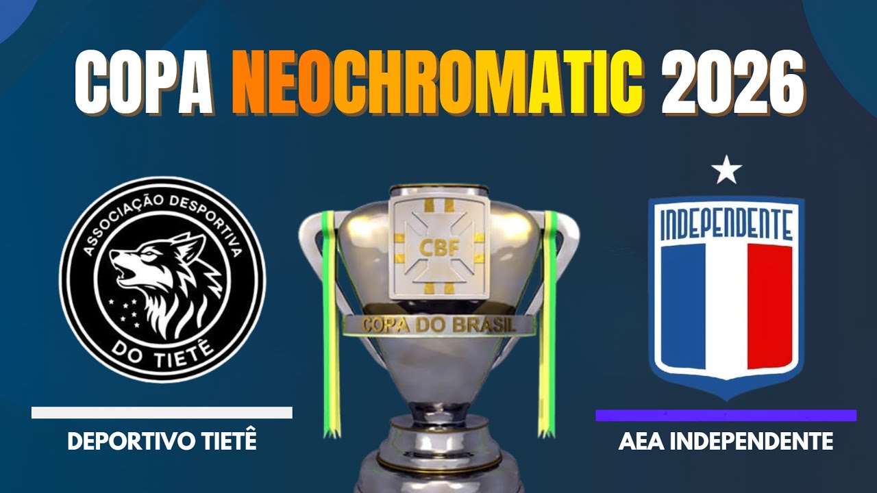 AO VIVO E COM IMAGENS: A.D TIETÊ x AEA INDEPENDENTE | OITAVAS DE FINAL | COPA NEOCHROMATIC 2026