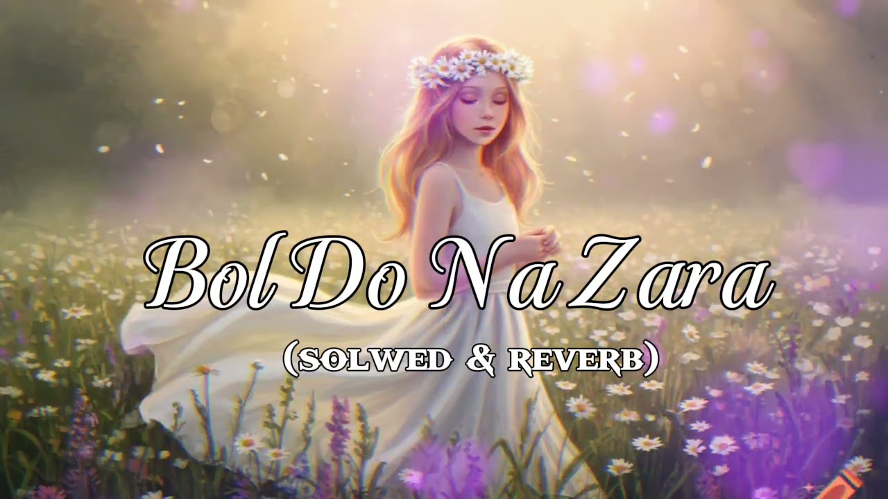 Bol do na zara song romantic sad lofi songs (solwed & reverb) lofi music vibe 