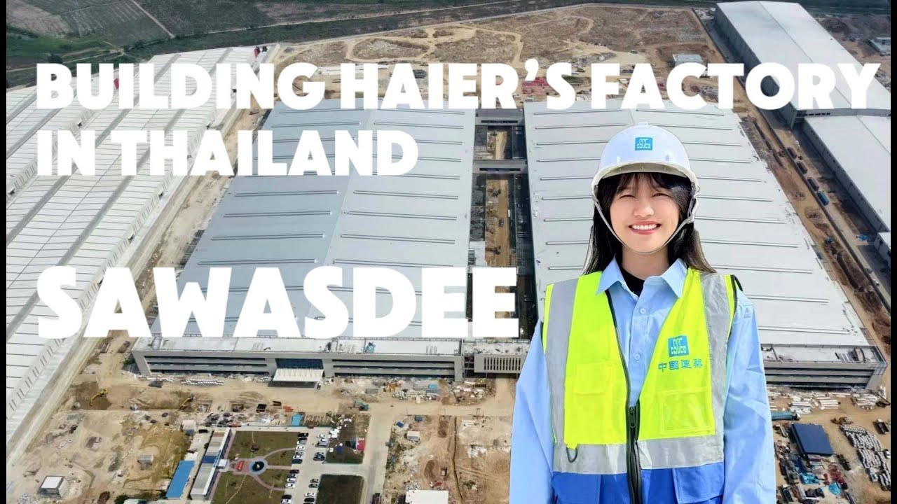 Building Haier&lsquo;s Factory in Thailand