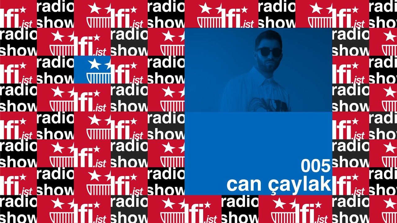 lfi* Radio Show 005 - Can Caylak