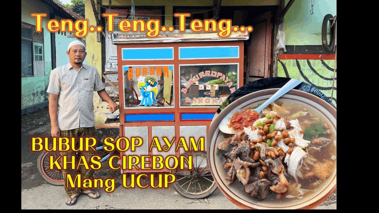 Bubur Sop Ayam Khas Cirebon legend buatan mang Ucup...