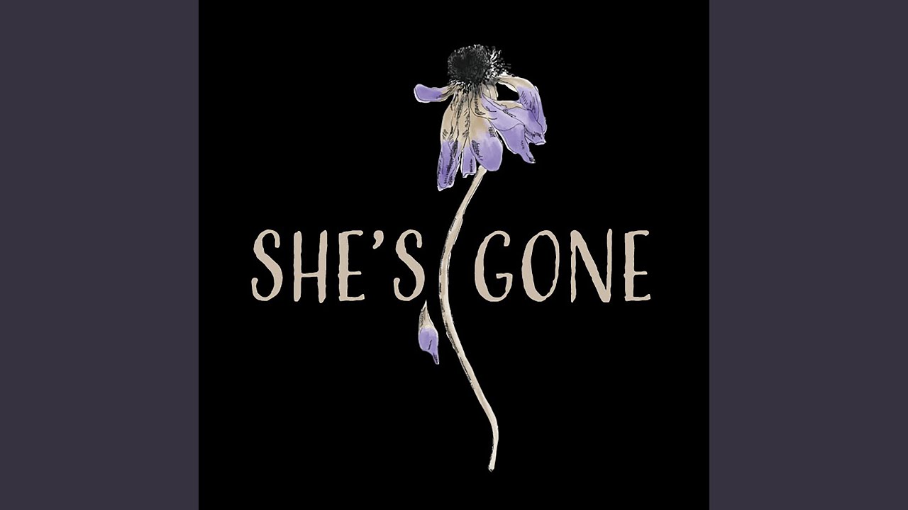 SHE'S GONE