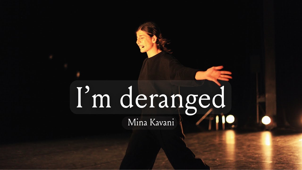 I'm deranged - Mina Kavani