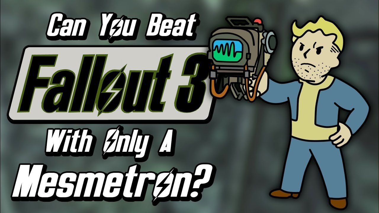 Can You Beat Fallout 3 With Only A Mesmetron?