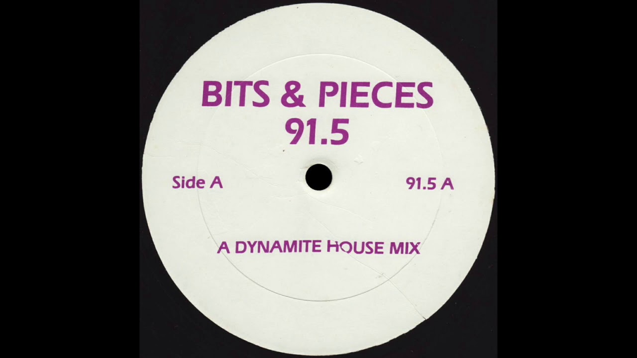 BITS & PIECES 91.5 A Dynamite House Mix * No Label 91.5