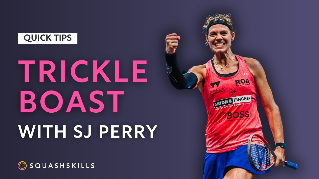 Squash Tips: Trickle Boast│Sarah-Jane Perry's Guide To The Boast