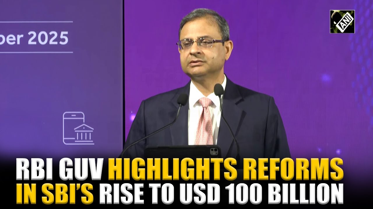 &ldquo;SBI transformed from being in loss in 2018 to USD 100 bn company,due to regulatory reforms&rdquo;:RBI Guv