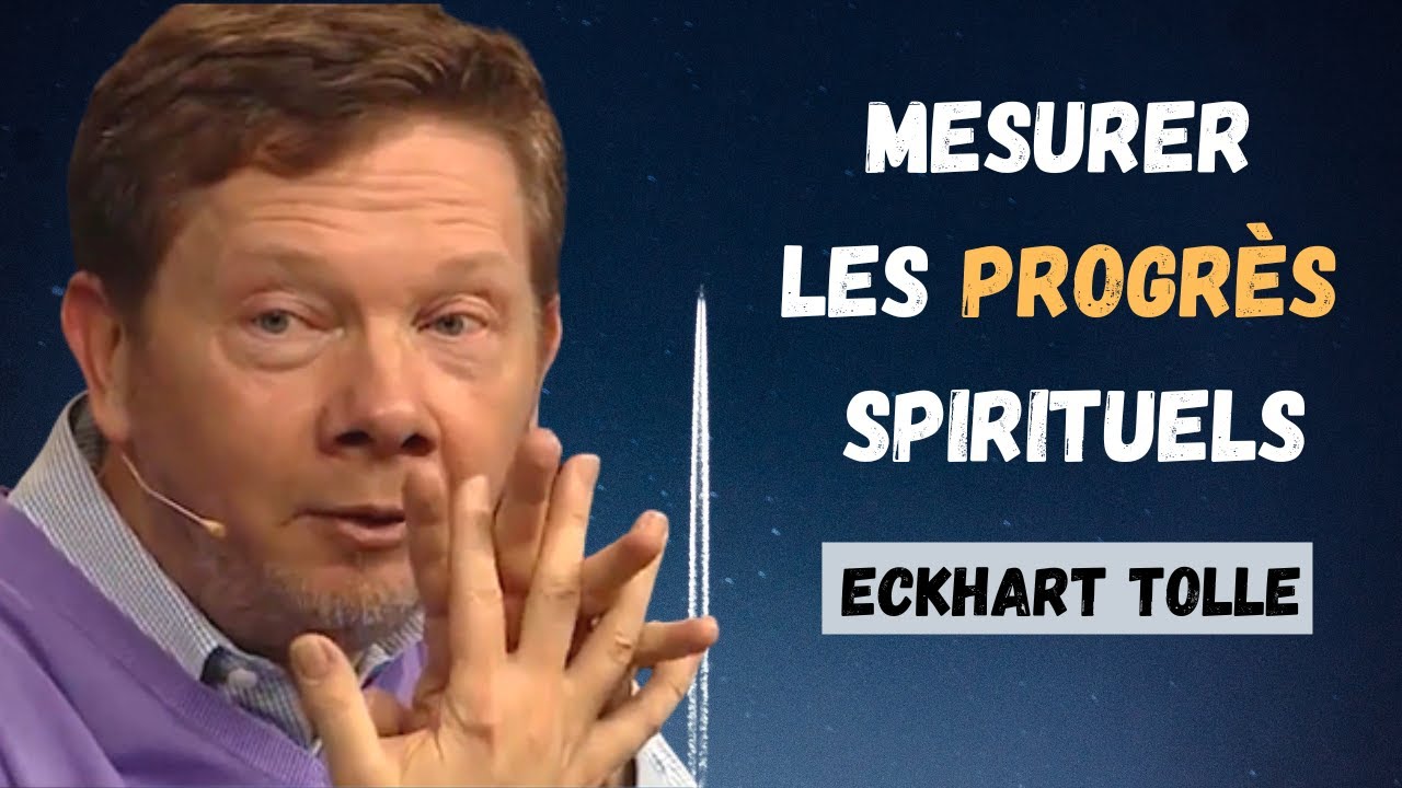 Comment mesurer les progrès spirituels ? Eckhart Tolle. Voix française.