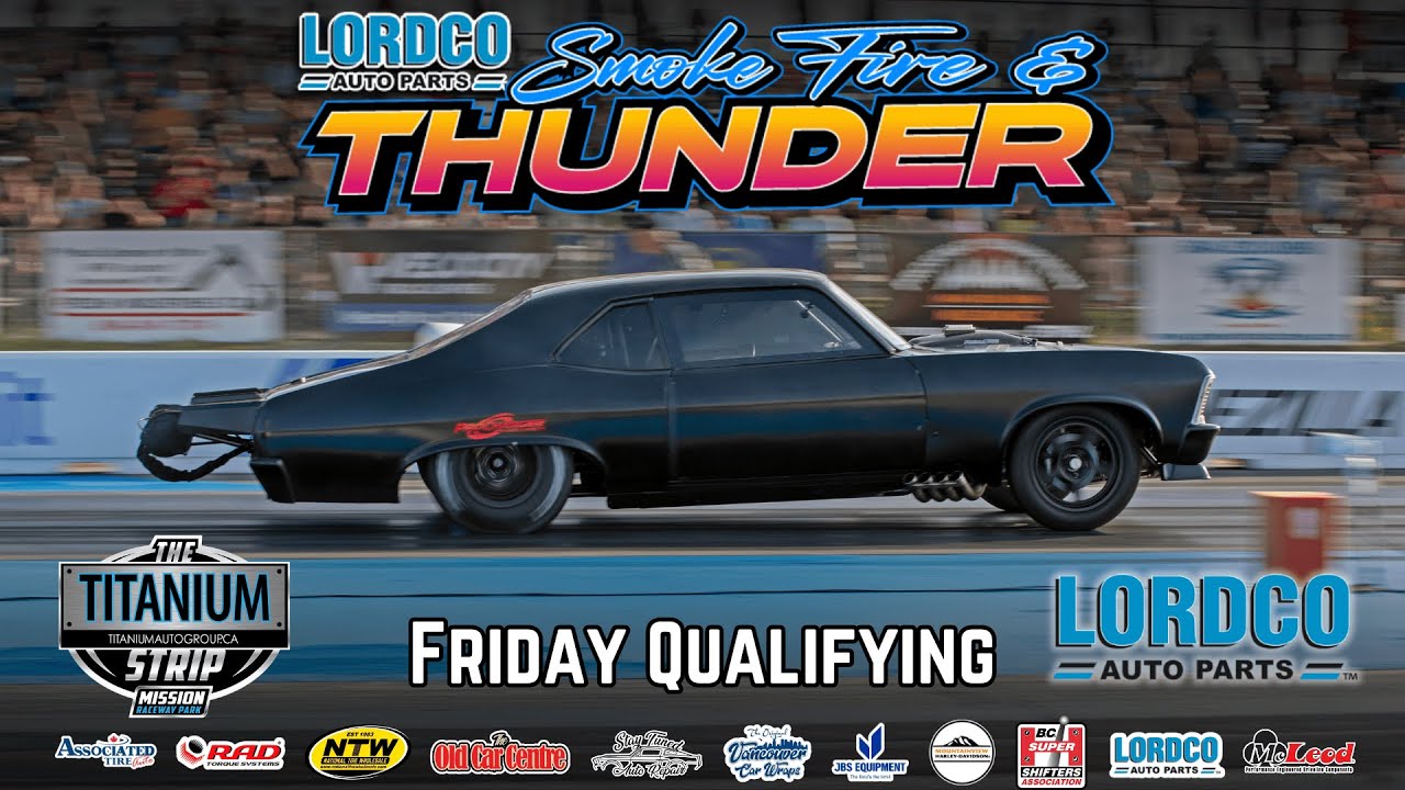 Friday Qualifying - Lordco Auto Parts Smoke Fire and Thunder
