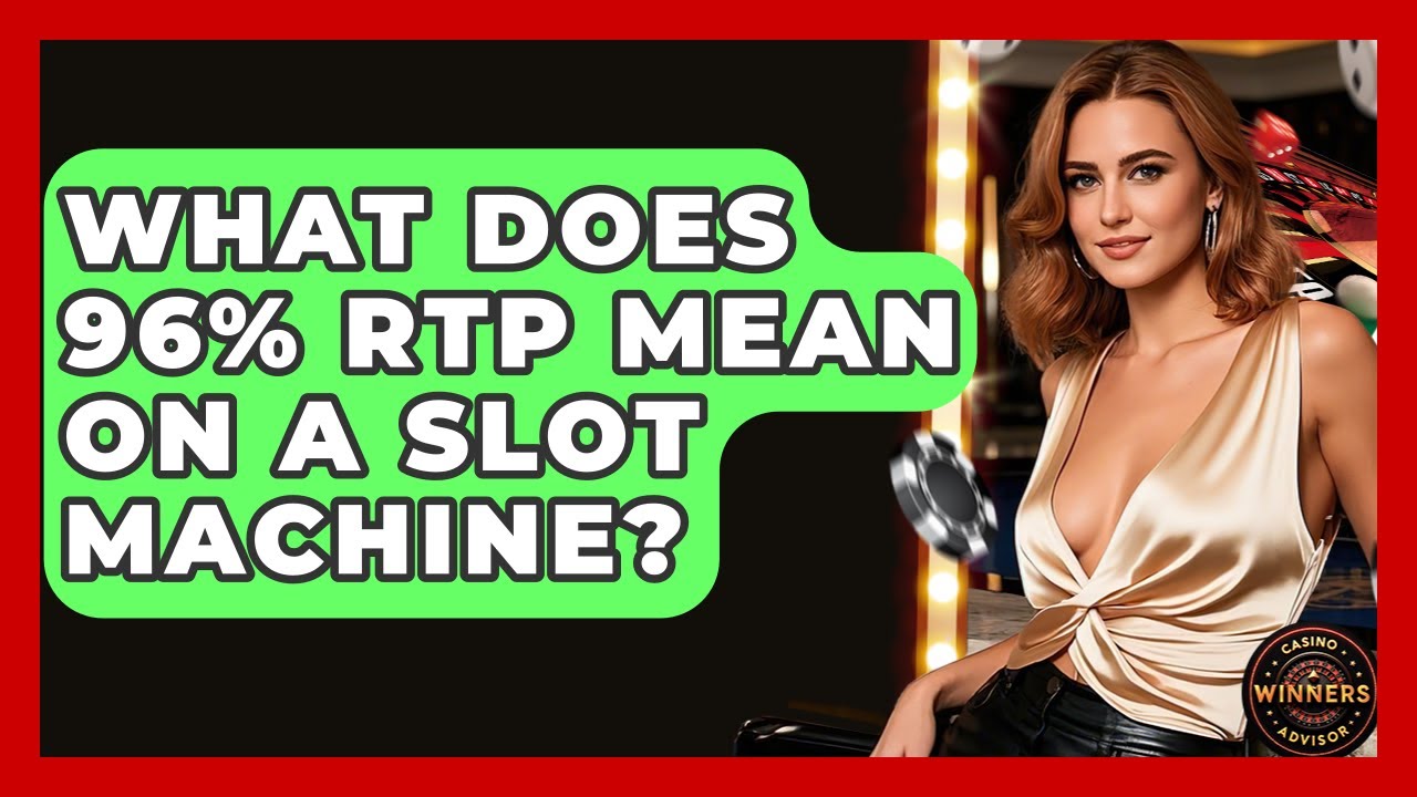 What Does 96% RTP Mean on a Slot Machine? | Casino Winners Advisor