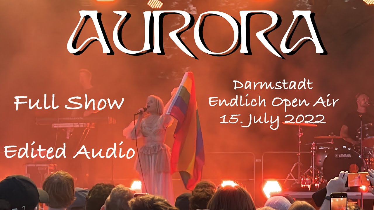 AURORA - Full Show - Darmstadt Endlich Open Air - 15. July 2022 - Reup with Edited Audio