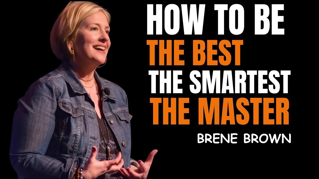Be the Best, the Smartest, Your Own Master | Brene Brown | Best Motivational Speech