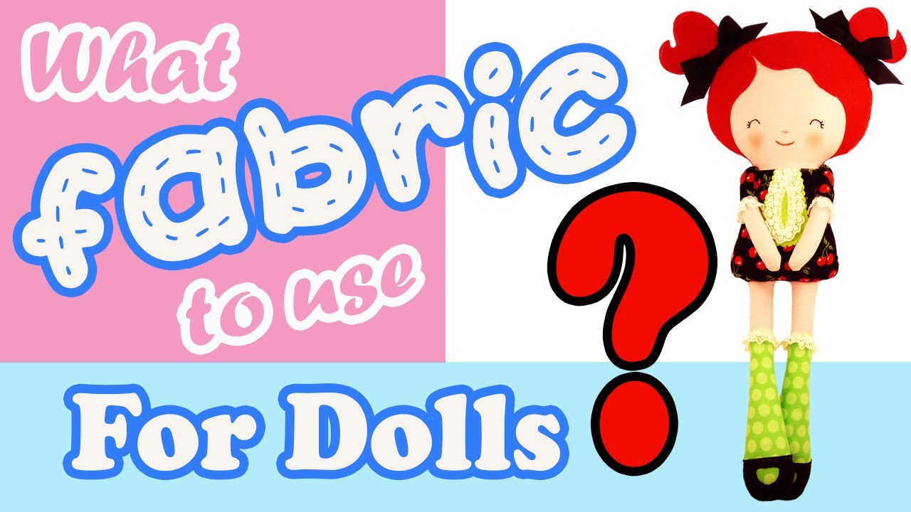 Best Fabrics to Use for Making Cloth Dolls and Soft Toys