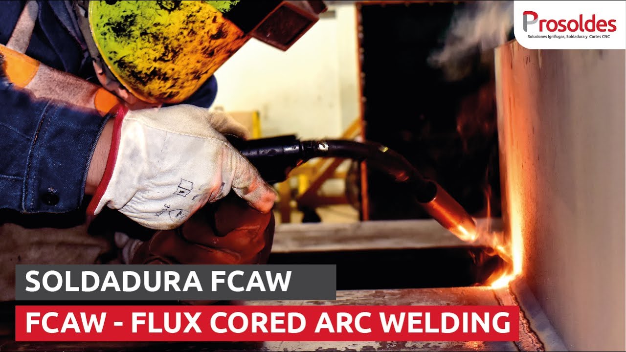 Proceso de Soldadura FCAW - Alambre Tubular Relleno de Fundente | PROSOLDES