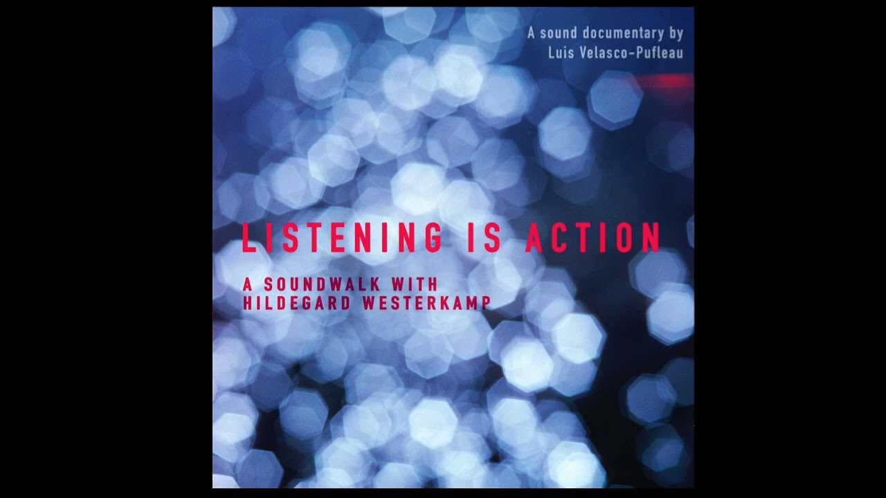 Listening is Action: A Soundwalk with Hildegard Westerkamp