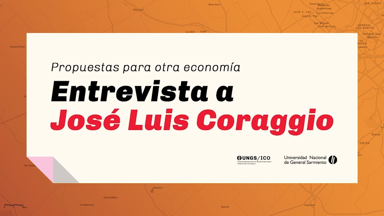 Entrevista a José Luis Coraggio | Propuestas para otra economía