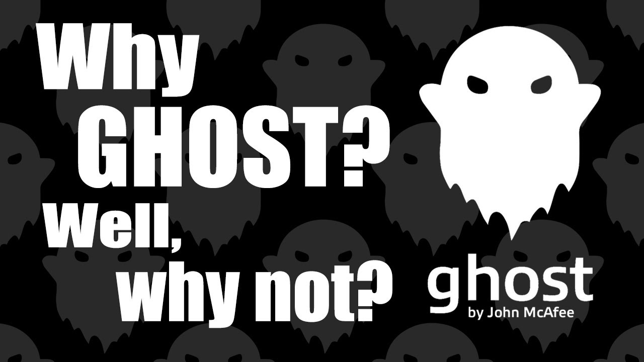 Why Ghost? Well, why not? - Ghost Proof of Stake Cryptocurrency Coin by John McAfee
