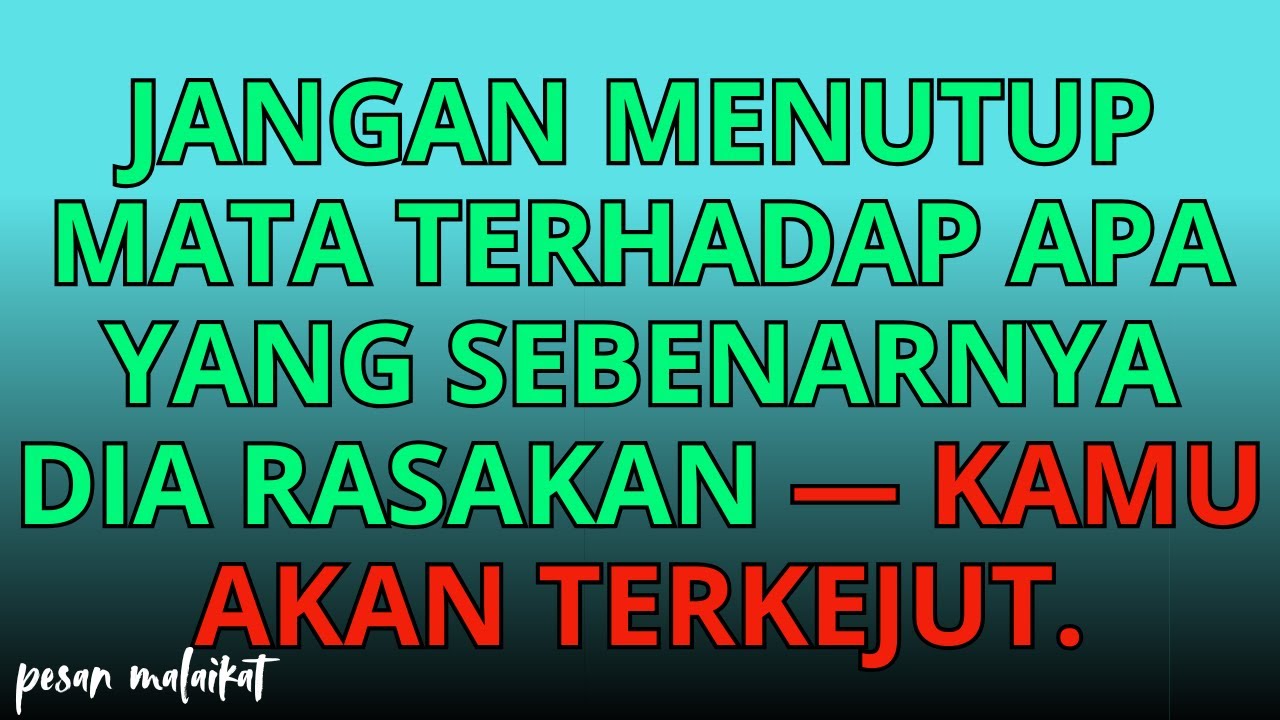 💌Jangan menutup mata terhadap apa yang sebenarnya dia rasakan — kamu akan terkejut.
