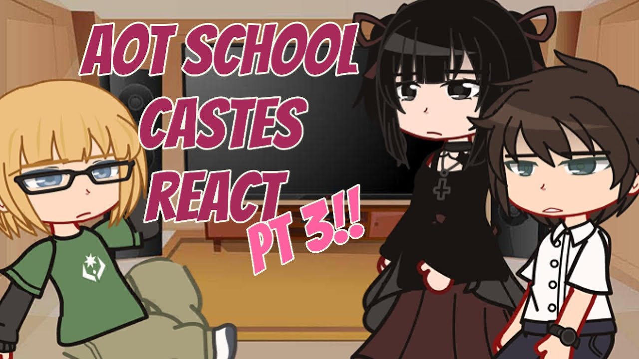 AOT SCHOOL CASTES REACT TO THEIR PAST LIVES - 3/3