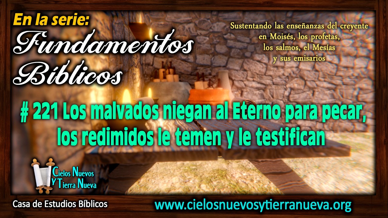 # 221 Los malvados niegan al Eterno para pecar, los redimidos le temen y le testifican