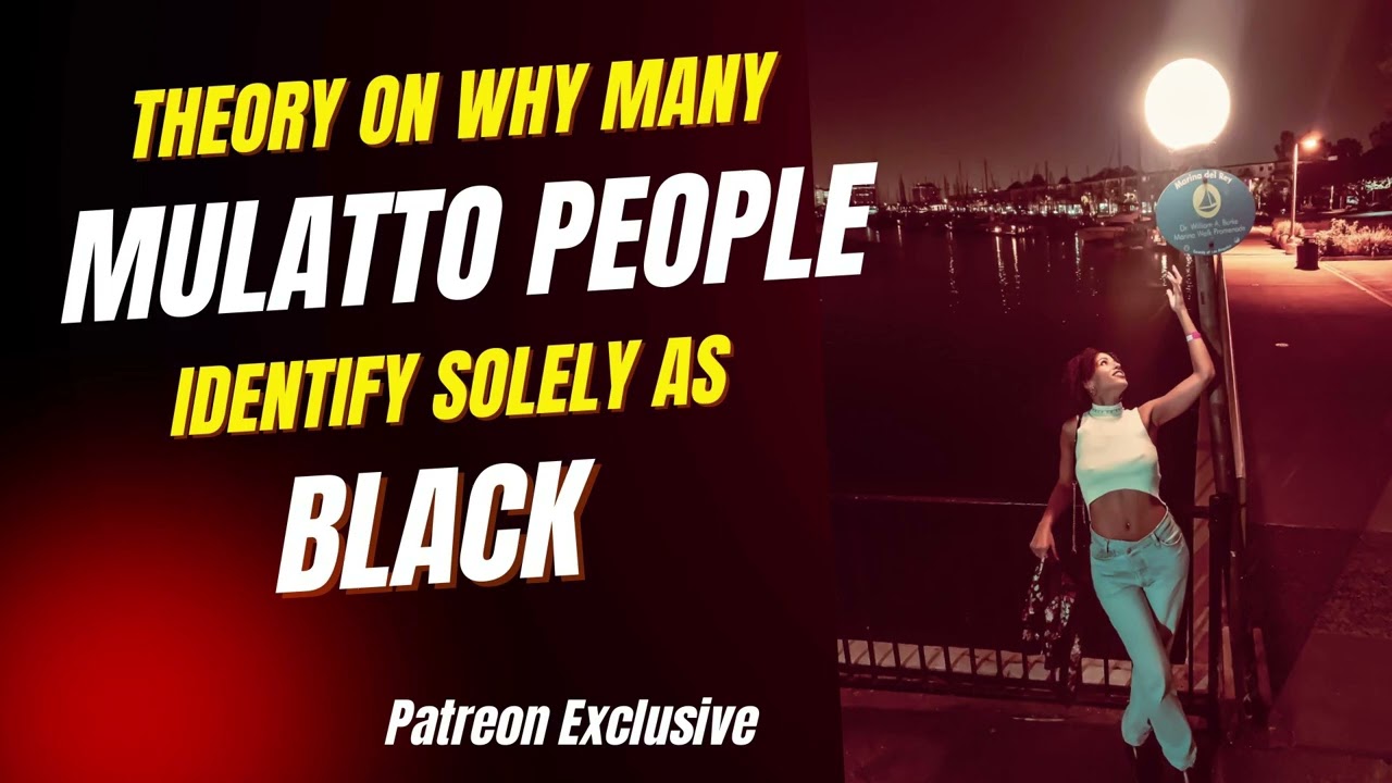 Why Many Mulatto & Bi-Racial People Identify As Black. I Used To Be One 