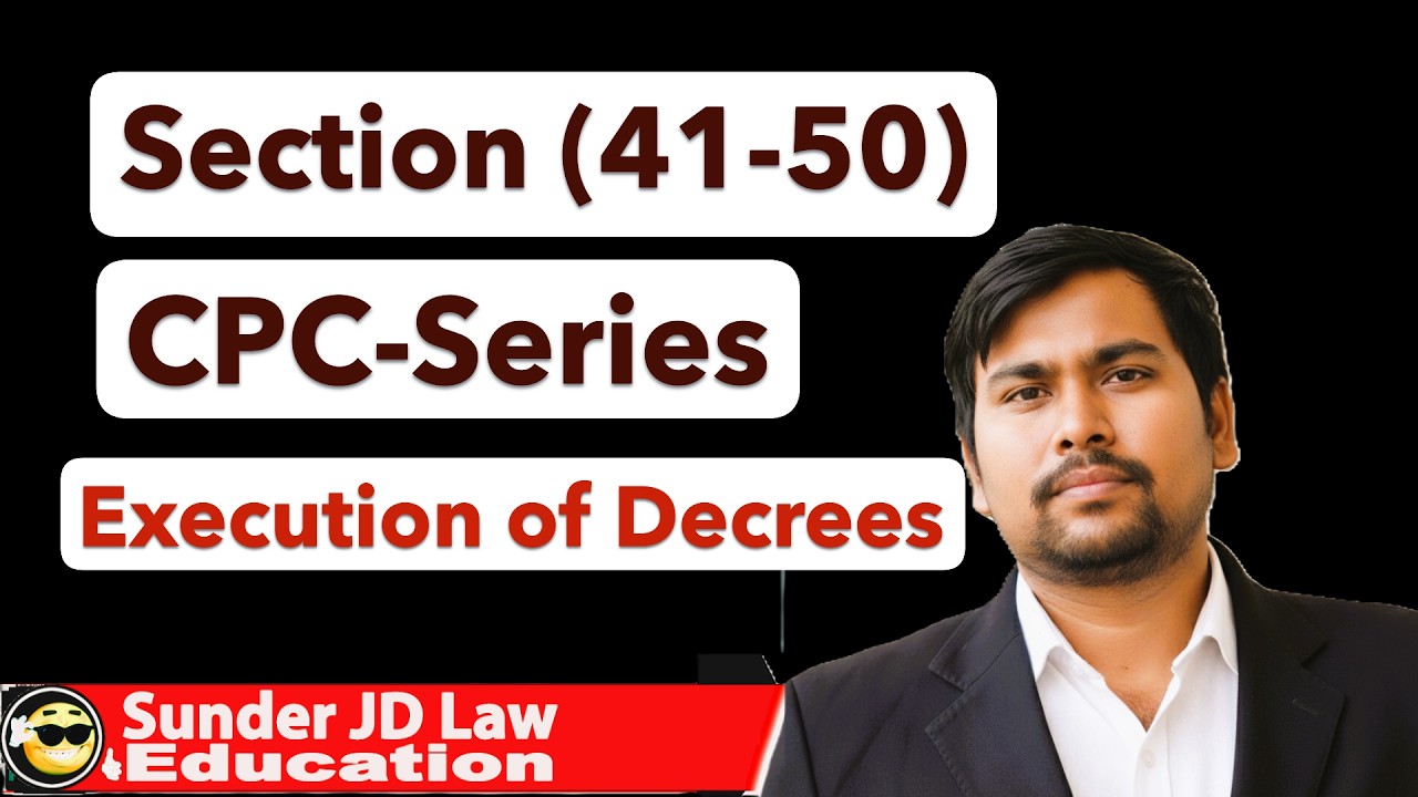 CPC Sections 41 to 50: Execution of Decrees | Important for Judiciary & LLB Exams