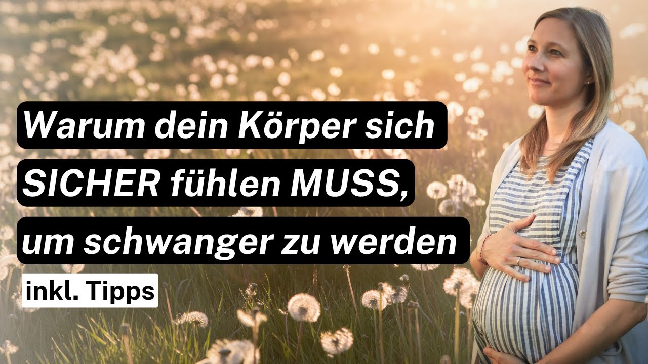Warum dein K&ouml;rper sich&nbsp;SICHER&nbsp;f&uuml;hlen MUSS, um schwanger zu werden inkl. Tipps