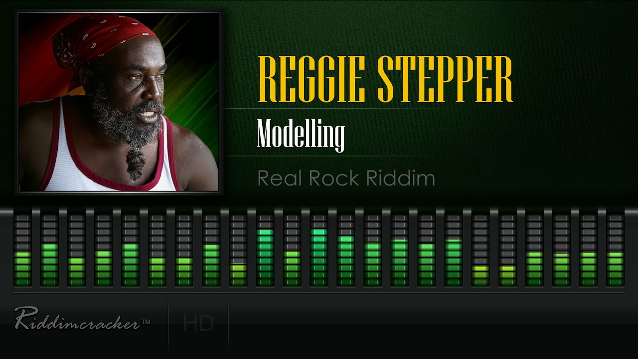 Reggie Stepper - Modelling (Real Rock Riddim) [HD]
