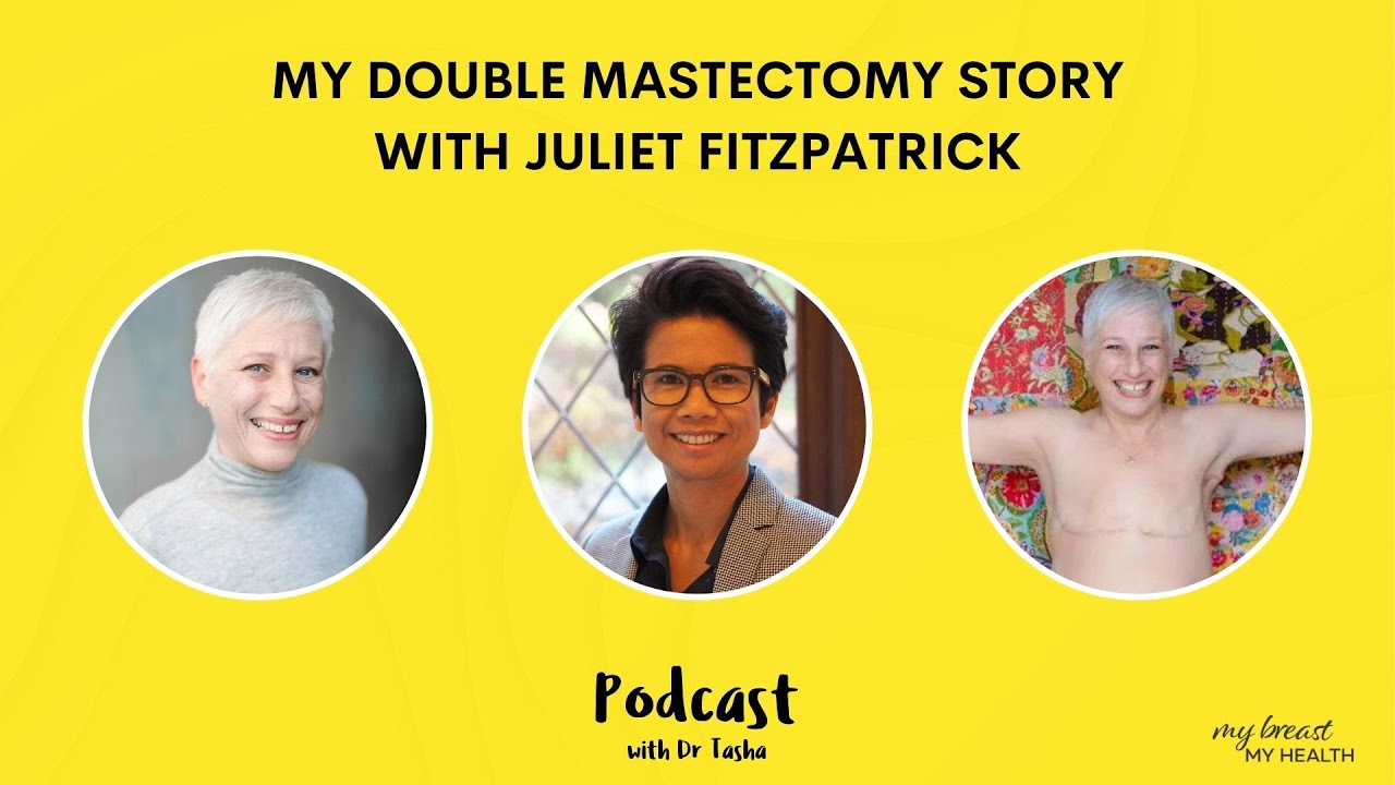 Why did I choose to have a mastectomy without reconstruction? – Juliet Fitzpatrick - Episode 15