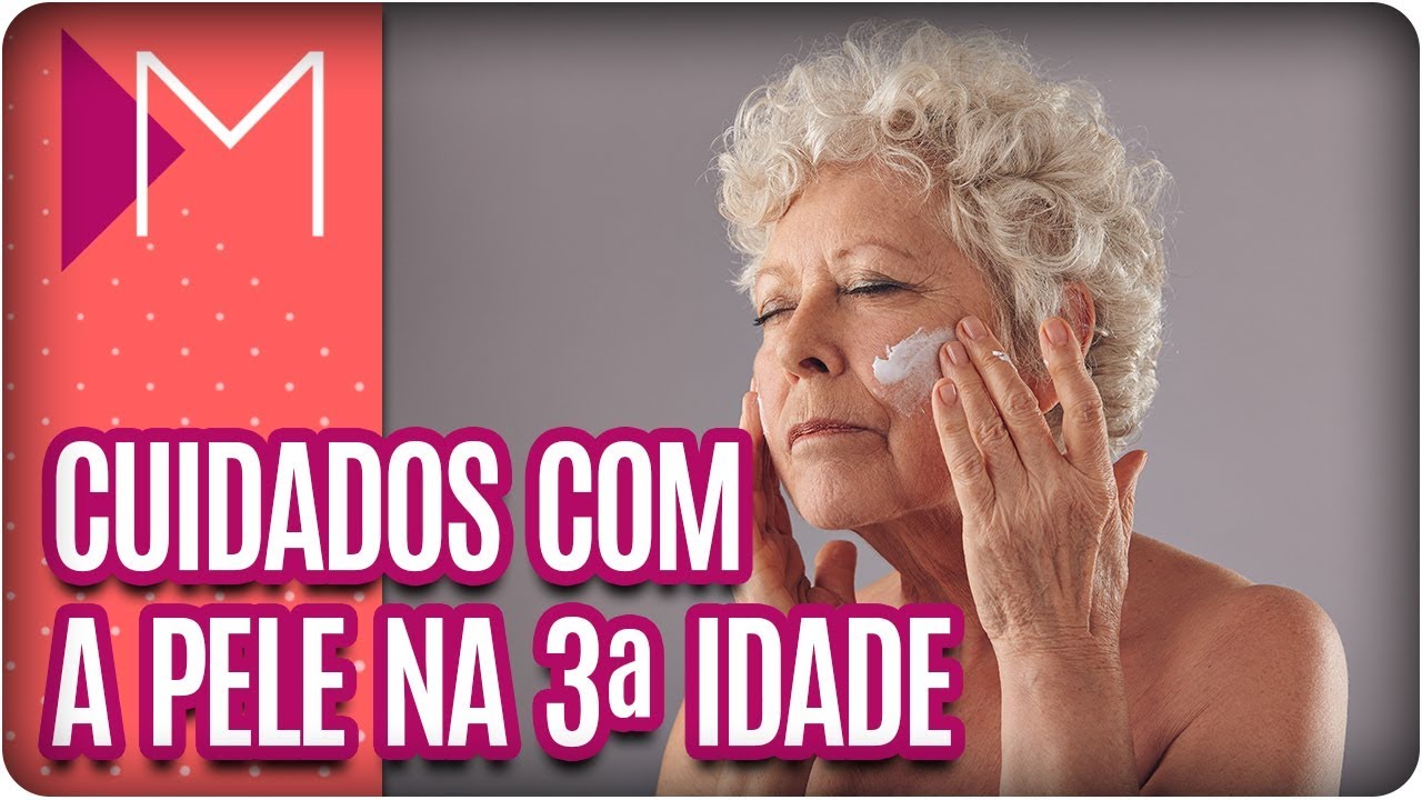 Cuidados com a pele na terceira idade - Mulheres (28/02/18)